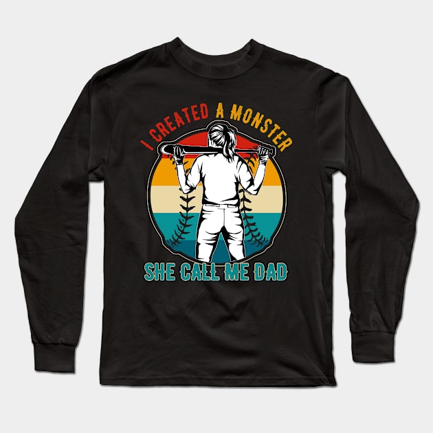 I Created A Monster She Call Me Dad Baseball Softball Dad Long Sleeve T-Shirt by marisamegan8av